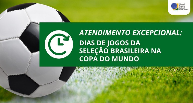 TRE-MT estabelece horário excepcional em jogos da Seleção